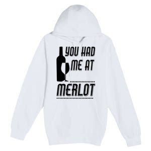 You Had Me At Merlot Premium Pullover Hoodie