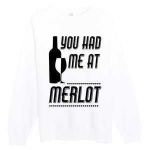 You Had Me At Merlot Premium Crewneck Sweatshirt