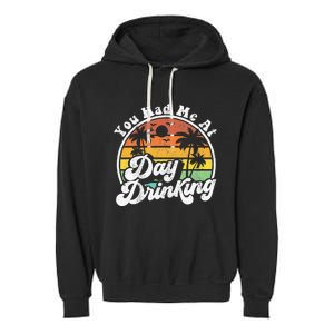 You Had Me At Day Drinking Funny Retro Beach Summer Gift Garment-Dyed Fleece Hoodie