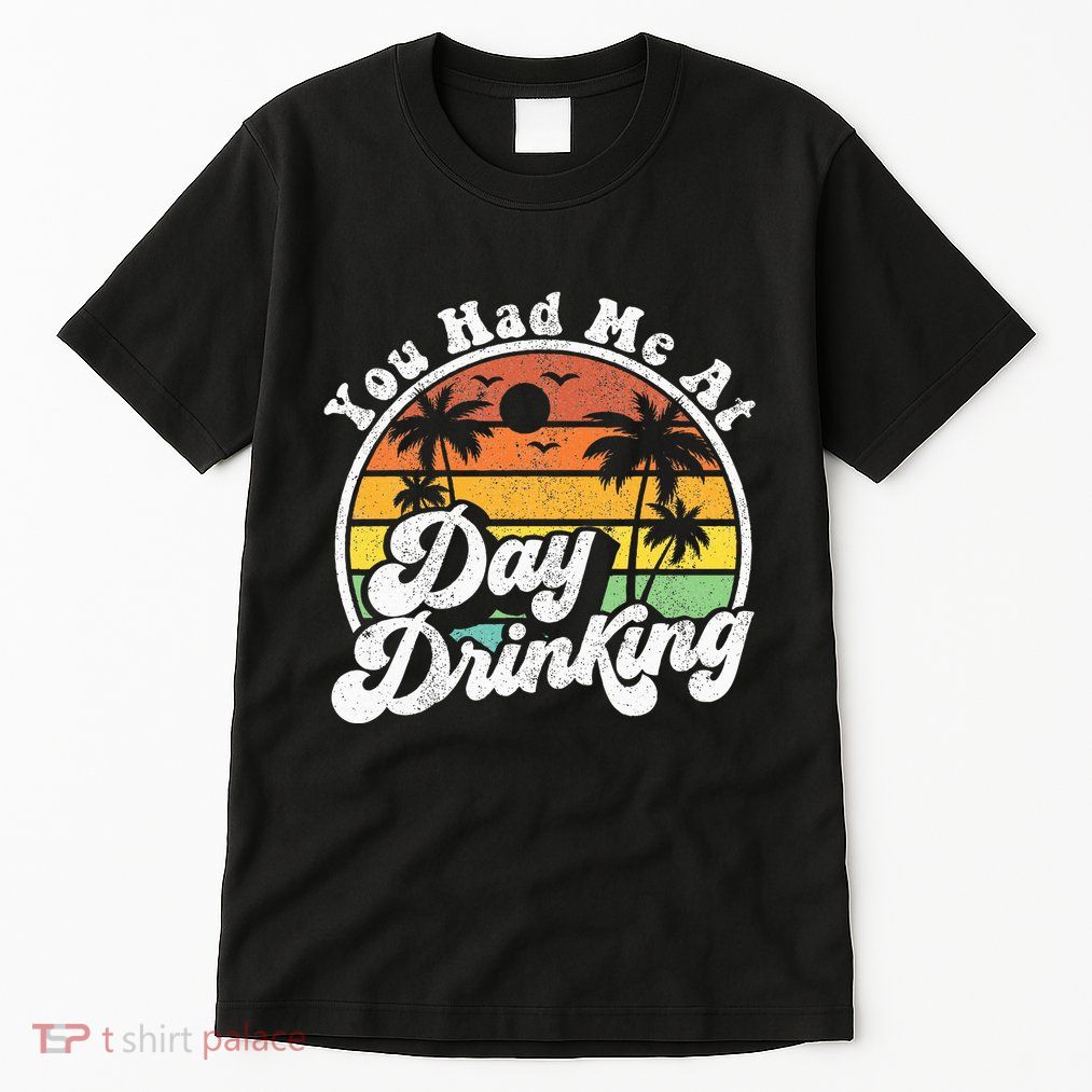You Had Me At Day Drinking Funny Retro Beach Summer Gift Tall T-Shirt