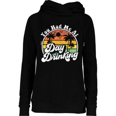 You Had Me At Day Drinking Funny Retro Beach Summer Gift Womens Funnel Neck Pullover Hood