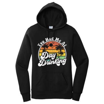 You Had Me At Day Drinking Funny Retro Beach Summer Gift Women's Pullover Hoodie