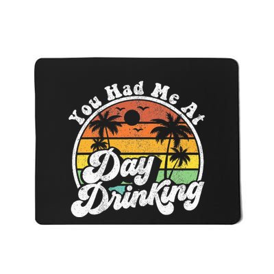 You Had Me At Day Drinking Funny Retro Beach Summer Gift Mousepad