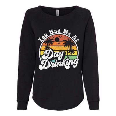 You Had Me At Day Drinking Funny Retro Beach Summer Gift Womens California Wash Sweatshirt