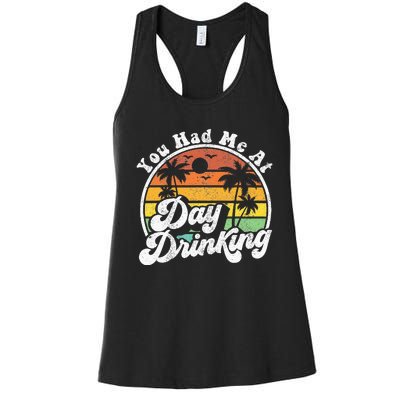 You Had Me At Day Drinking Funny Retro Beach Summer Gift Women's Racerback Tank