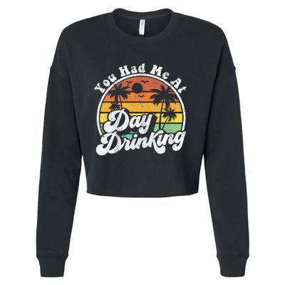 You Had Me At Day Drinking Funny Retro Beach Summer Gift Cropped Pullover Crew