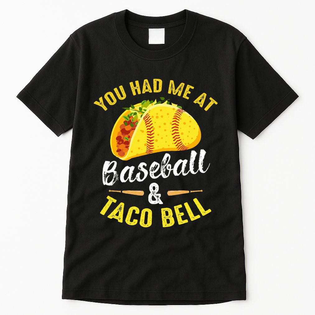 You Had Me At Baseball And Taco Bell Funny Gift  Tall T-Shirt