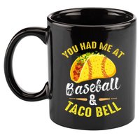 You Had Me At Baseball And Taco Bell Funny Gift  11oz C Handle Ceramic Mug