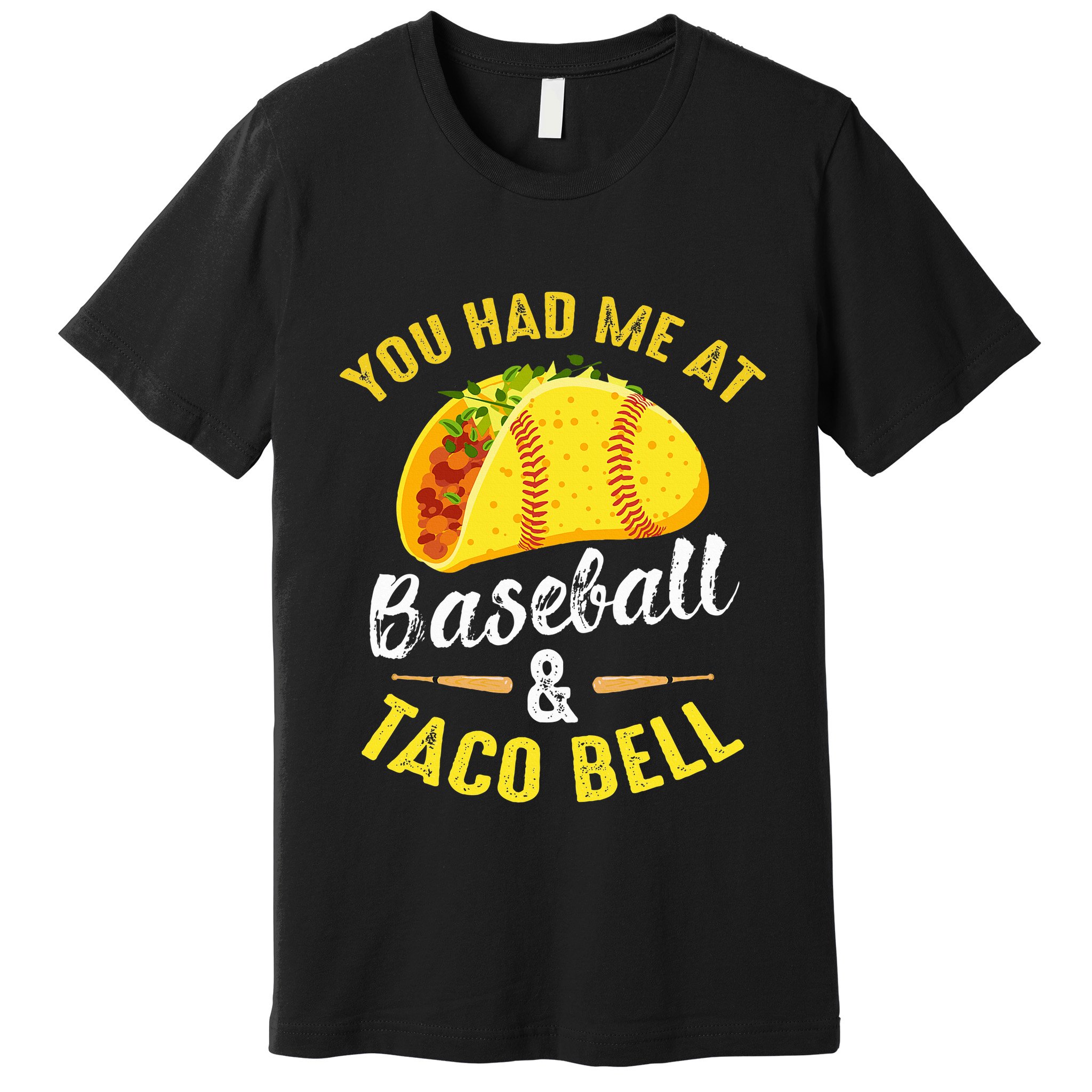 You Had Me At Baseball And Taco Bell Funny Gift  Premium T-Shirt
