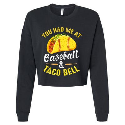You Had Me At Baseball And Taco Bell Funny Gift  Cropped Pullover Crew