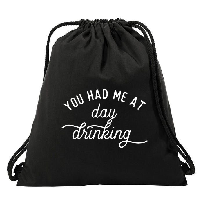 You Had Me At Day Drinking Drawstring Bag