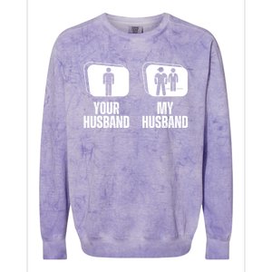 Your Husband My Husband Proud Wife Bodyguard Gift Colorblast Crewneck Sweatshirt