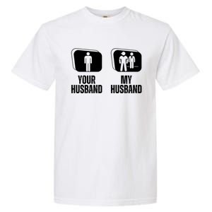 Your Husband My Husband Proud Wife Bodyguard Gift Garment-Dyed Heavyweight T-Shirt