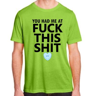 You Had Me Fuck This Shit,Candy Heart Fuck This Shit Adult ChromaSoft Performance T-Shirt