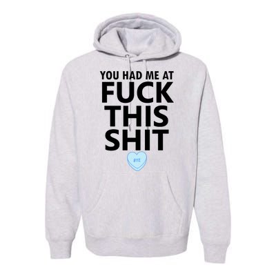 You Had Me Fuck This Shit,Candy Heart Fuck This Shit Premium Hoodie