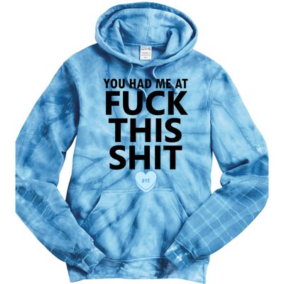 You Had Me Fuck This Shit,Candy Heart Fuck This Shit Tie Dye Hoodie