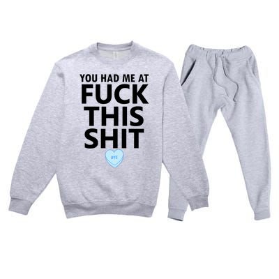 You Had Me Fuck This Shit,Candy Heart Fuck This Shit Premium Crewneck Sweatsuit Set