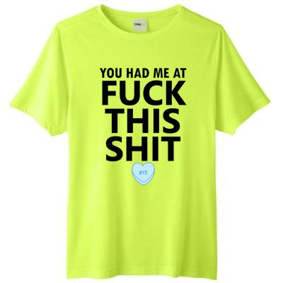 You Had Me Fuck This Shit,Candy Heart Fuck This Shit Tall Fusion ChromaSoft Performance T-Shirt