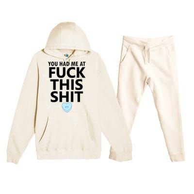 You Had Me Fuck This Shit,Candy Heart Fuck This Shit Premium Hooded Sweatsuit Set