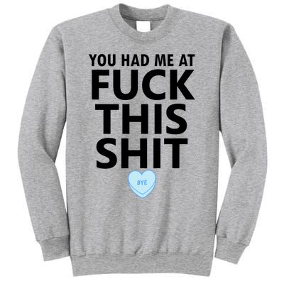 You Had Me Fuck This Shit,Candy Heart Fuck This Shit Sweatshirt