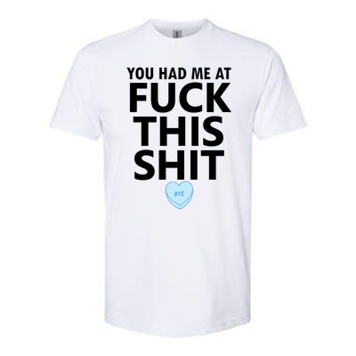 You Had Me Fuck This Shit,Candy Heart Fuck This Shit Softstyle CVC T-Shirt