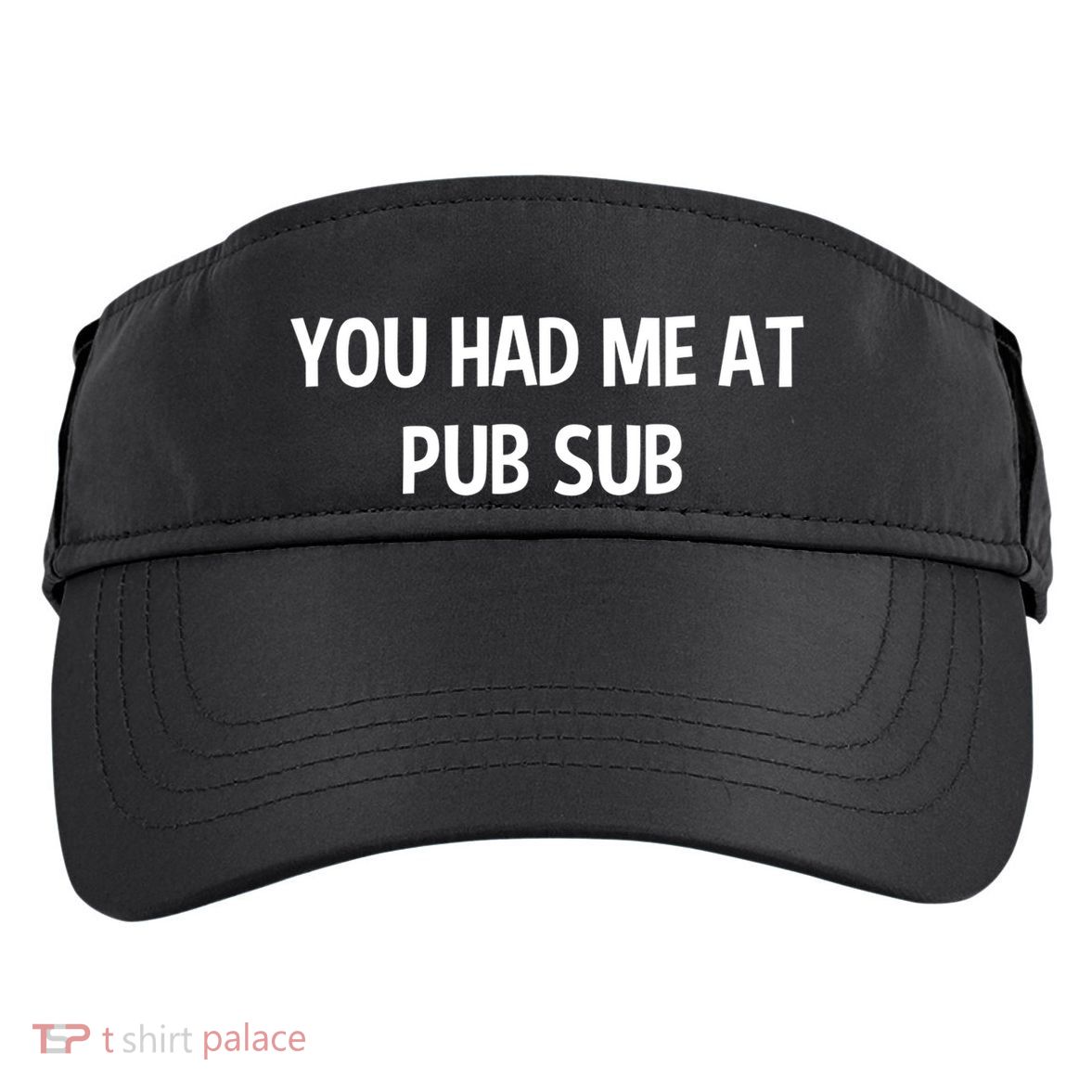 You Had Me At Pub Sub Deli Sub Lover Sandwich Adult Drive Performance Visor