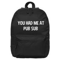 You Had Me At Pub Sub Deli Sub Lover Sandwich 16 in Basic Backpack