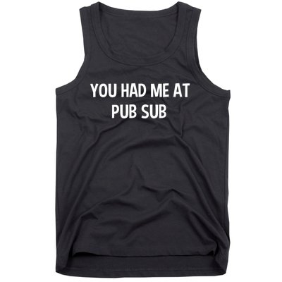 You Had Me At Pub Sub Deli Sub Lover Sandwich Tank Top