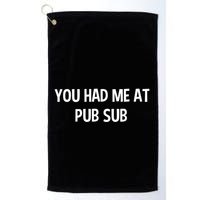 You Had Me At Pub Sub Deli Sub Lover Sandwich Golf Towel