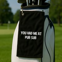 You Had Me At Pub Sub Deli Sub Lover Sandwich Golf Towel