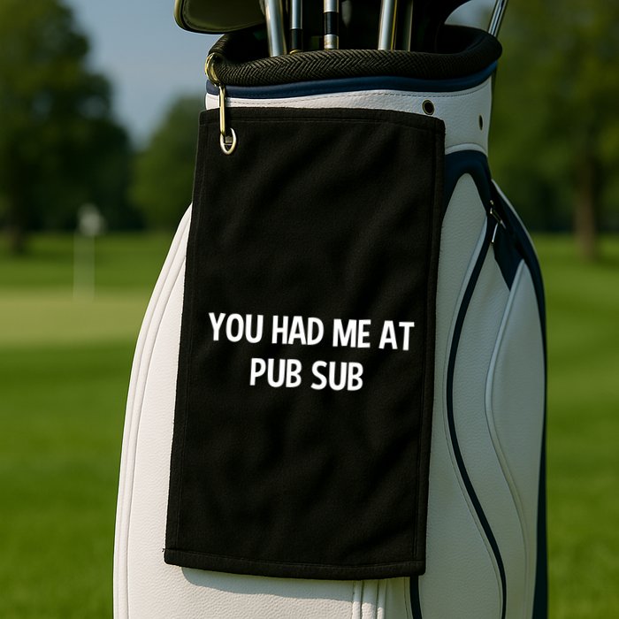 You Had Me At Pub Sub Deli Sub Lover Sandwich Golf Towel