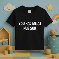 You Had Me At Pub Sub Deli Sub Lover Sandwich Toddler T-Shirt