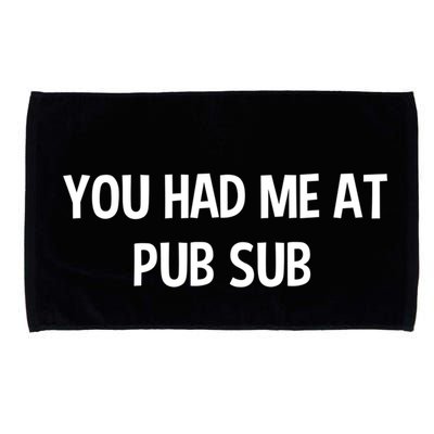 You Had Me At Pub Sub Deli Sub Lover Sandwich Microfiber Hand Towel
