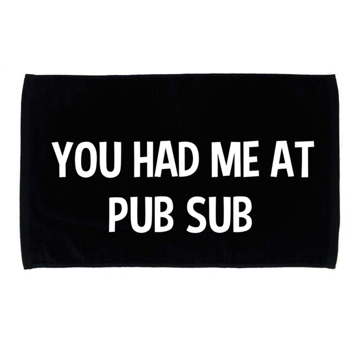You Had Me At Pub Sub Deli Sub Lover Sandwich Microfiber Hand Towel