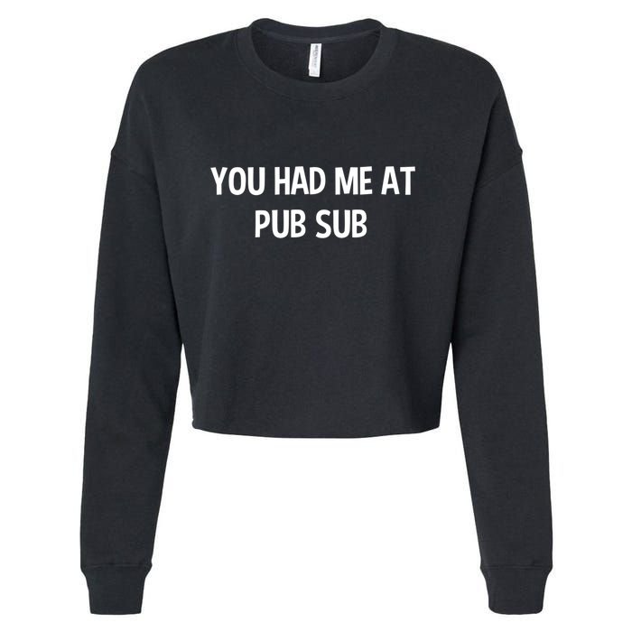 You Had Me At Pub Sub Deli Sub Lover Sandwich Cropped Pullover Crew
