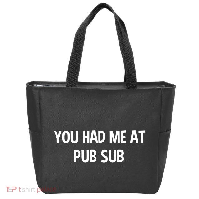You Had Me At Pub Sub Deli Sub Lover Sandwich Zip Tote Bag