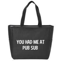 You Had Me At Pub Sub Deli Sub Lover Sandwich Zip Tote Bag