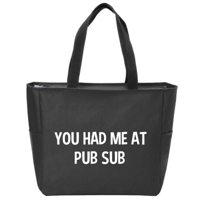 You Had Me At Pub Sub Deli Sub Lover Sandwich Zip Tote Bag