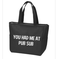 You Had Me At Pub Sub Deli Sub Lover Sandwich Zip Tote Bag