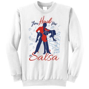 You Had Me At Salsa Sweatshirt