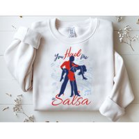 You Had Me At Salsa Sweatshirt