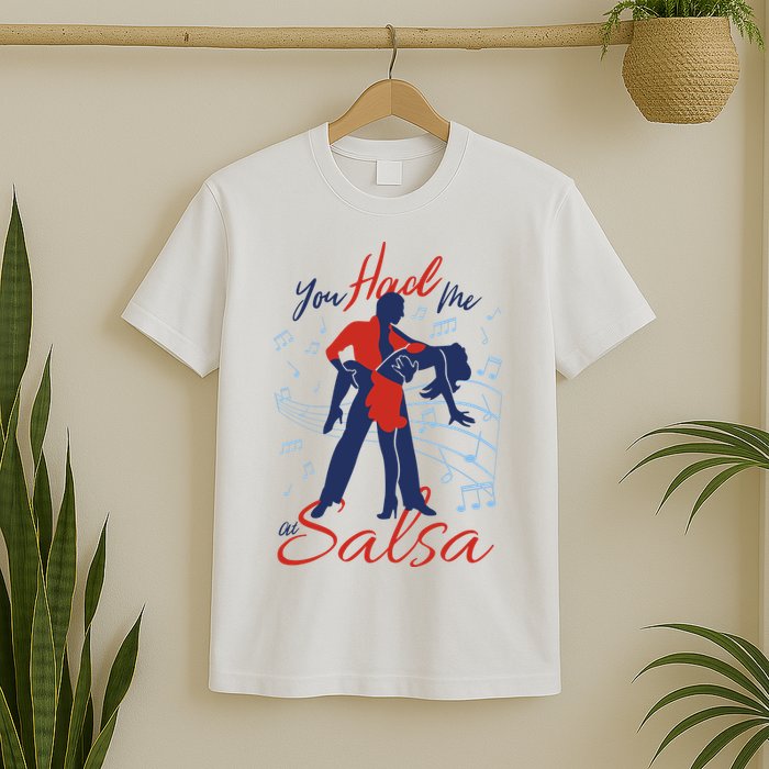 You Had Me At Salsa T-Shirt