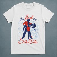 You Had Me At Salsa T-Shirt