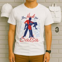 You Had Me At Salsa T-Shirt