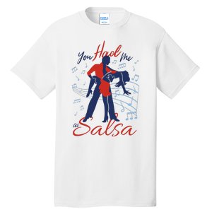 You Had Me At Salsa Tall T-Shirt