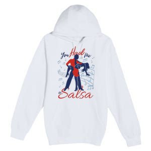 You Had Me At Salsa Premium Pullover Hoodie