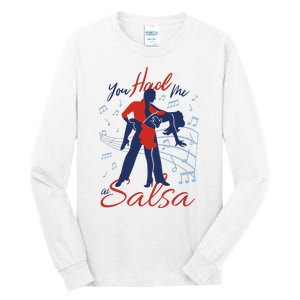 You Had Me At Salsa Tall Long Sleeve T-Shirt