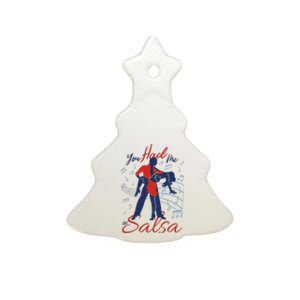 You Had Me At Salsa Ceramic Tree Ornament