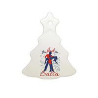 You Had Me At Salsa Ceramic Tree Ornament