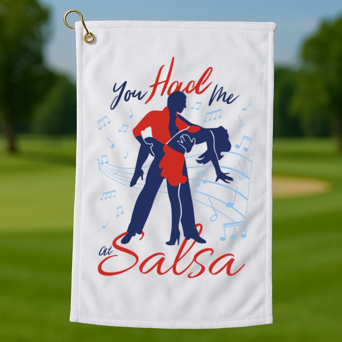 You Had Me At Salsa Golf Towel